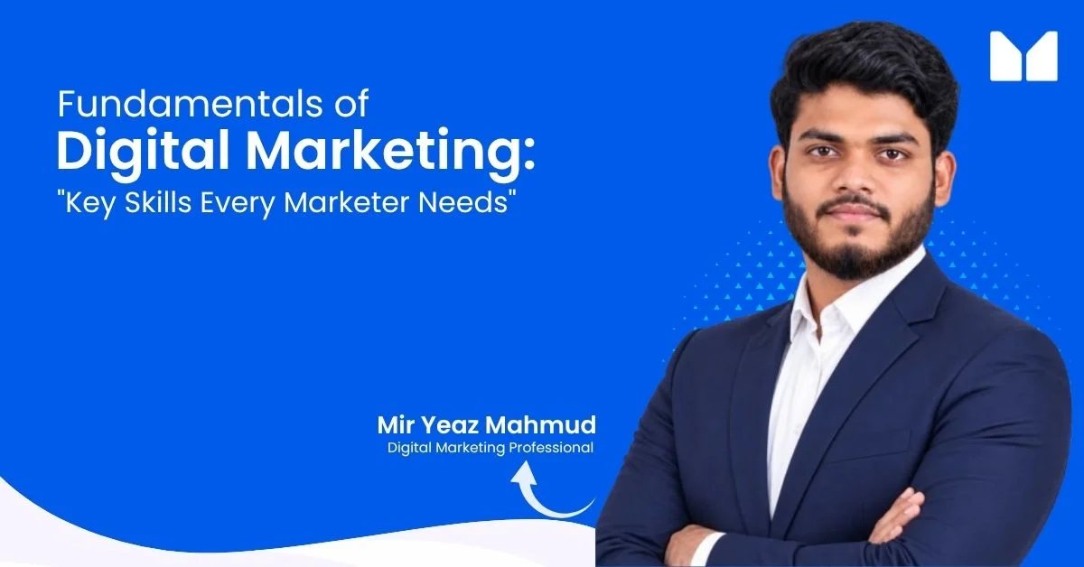 Fundamentals of Digital Marketing Key Skills by Mir Yeaz Mahmud